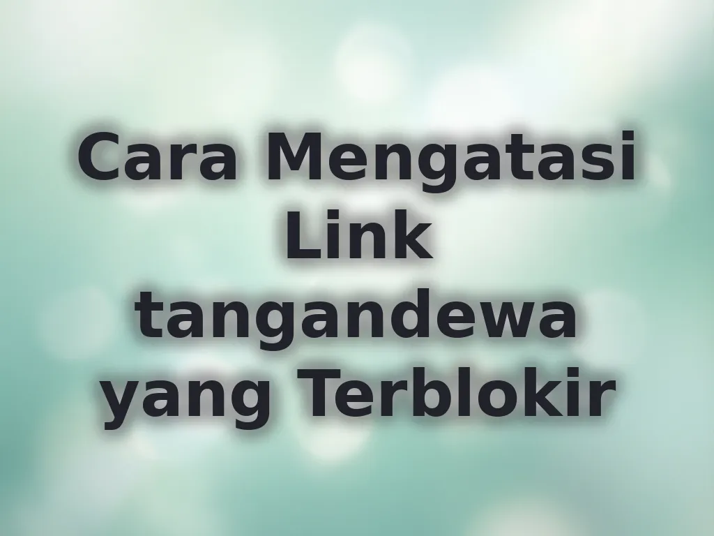 Cara Mengatasi Link tangandewa yang Terblokir