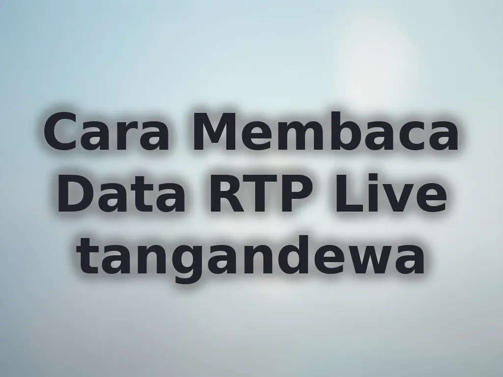 Cara Membaca Data RTP Live tangandewa